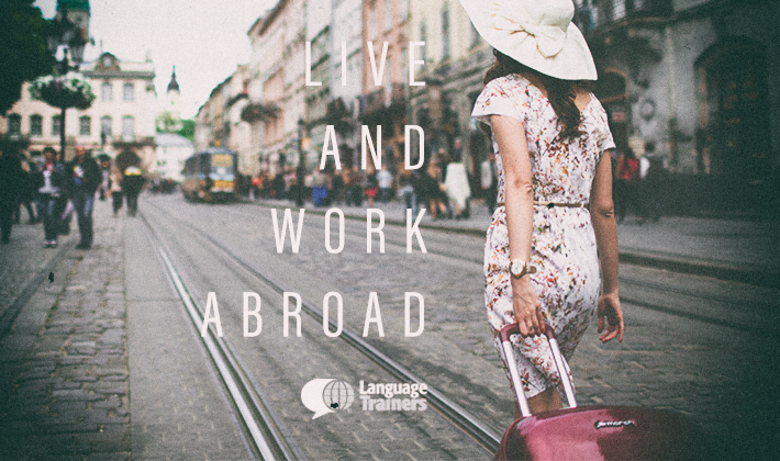5 Ways To Know You’re Ready To Live & Work Abroad | Language Trainers